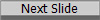 Next Slide